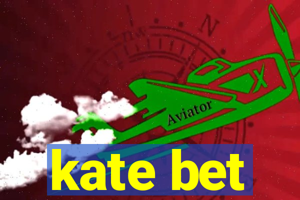 kate bet